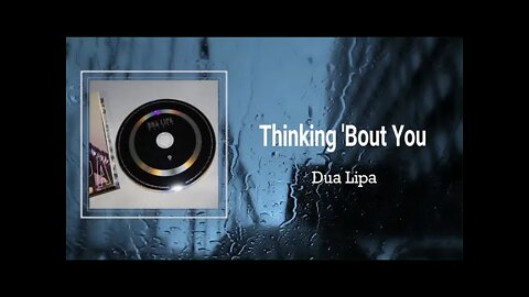 Dua Lipa - Thinking 'Bout You (Lyrics)
