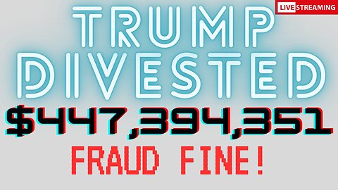 TRUMP DIVESTED $444mm - LETS TALK ABOUT THE NEW YORK FRAUD CASE