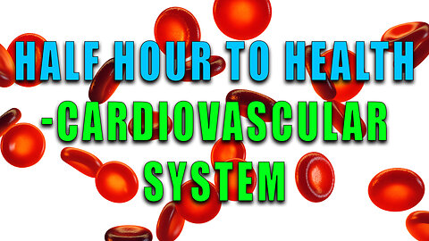 Half Hour to Health - Cardiovascular System (Banned)