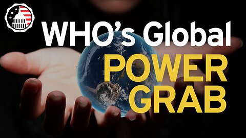 The WHO's Global Power Grab