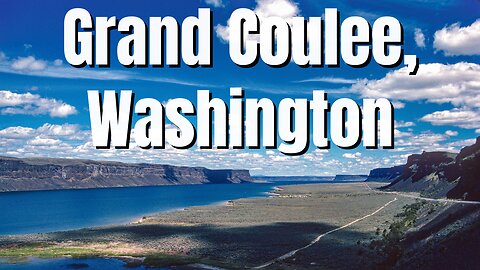 Grand Coulee and North Central Washington