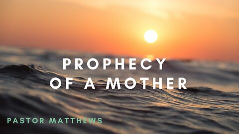 "Prophecy of A Mother" | Abiding Word Baptist