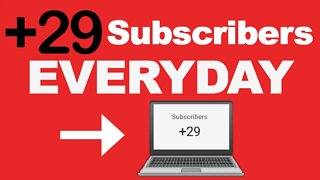 HOW TO GET +29 REAL YOUTUBE SUBSCRIBERS A DAY STRATEGY