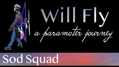 Paramotor | PPG | Sod Squad | A Paramotor Journey | Learn to Fly | WillFly