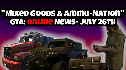 "Mixed Goods & Ammu-Nation" GTA Online Weekly News July 26th, 2022 | GTA V