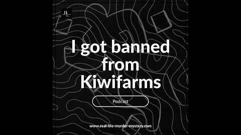 EP 1 - How I got banned from Kiwifarms