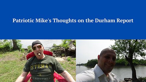 Patriotic Mike's Thoughts on the Durham Report
