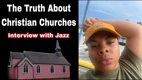 The Truth About The Christian Churches ( interview with Jazz )