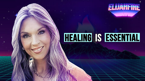 HEALING IS ESSENTIAL ElijahFire: Ep. 419 – TAMMIE SOUTHERLAND