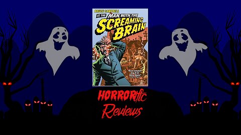 HORRORific Reviews The Man with the Screaming Brain