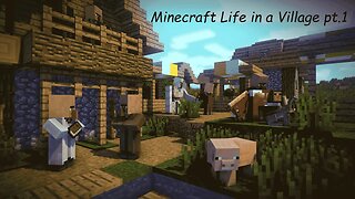 Minecraft Life in Village pt. 1