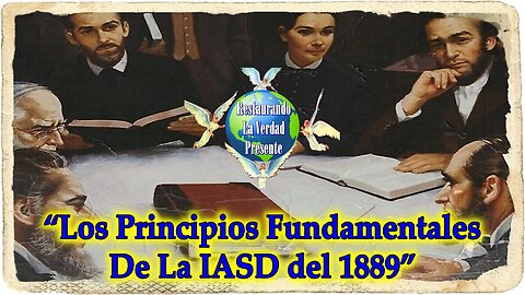 “Los Principios Fundamentales de la IASD del 1889”