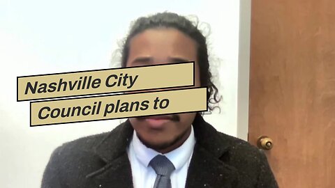 Nashville City Council plans to reinstate Justin Jones…