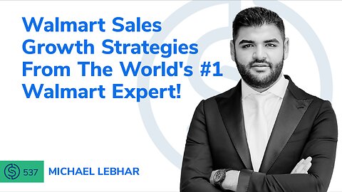Walmart Sales Growth Strategies From The World’s #1 Walmart Expert! | SSP #537