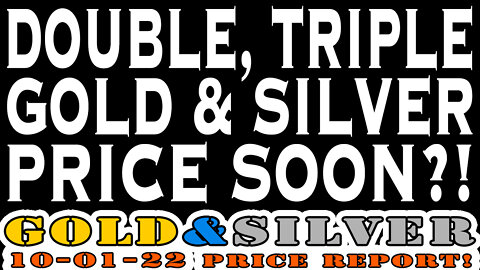 Double Triple Gold & Silver Price Soon?! 10/01/22 Gold & Silver Price Report