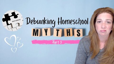 Debunking Homeschool Myths-Part 3 | Homeschool Moms Love to Homeschool