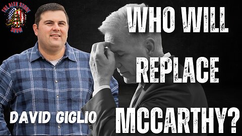 Who Will Replace Kevin McCarthy? | MAGA Conservative David Giglio