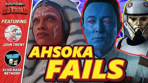 Talking Ahsoka's biggest FAILS with Nick from @EchoBaseNetwork | Bounding Beyond Ep. 58