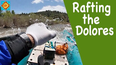 Rafting the Dolores River | EP 2 Summer in Our Off-Grid Home in the Mountains of Colorado