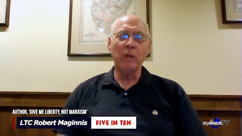 Five in Ten 8/16/21: LTC Bob Maginnis - The Tragedy and Travesty of Afghanistan