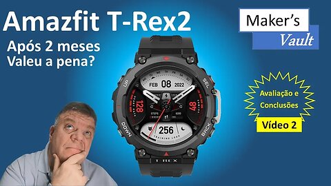 AmazFit T Rex 2 Smartwatch completo e resistente – Vídeo 2 - Conclusões após dois meses de uso