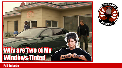 The Infamous Podcast Episode 328 - Why are Two of My Windows Tinted