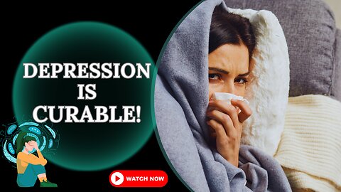Depression is Curable!