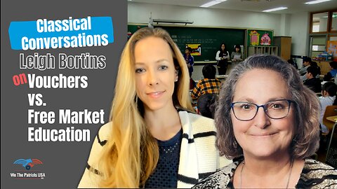Education Vouchers v. Free Market Education, with Classical Conversations Leigh Bortins | Ep. 58