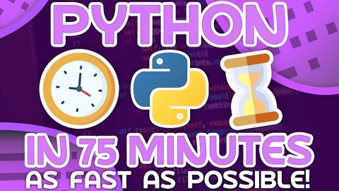 Python As Fast as Possible - Learn Python in ~75 Minutes