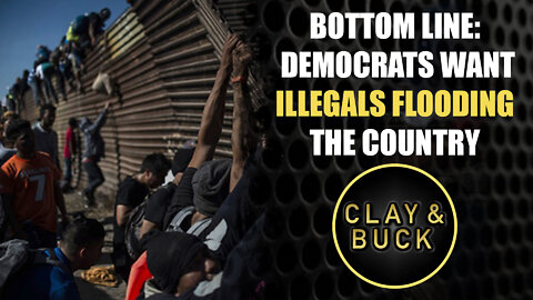 Bottom Line: Democrats Want Illegals Flooding the Country