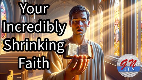 GNITN: Your Incredibly Shrinking Faith