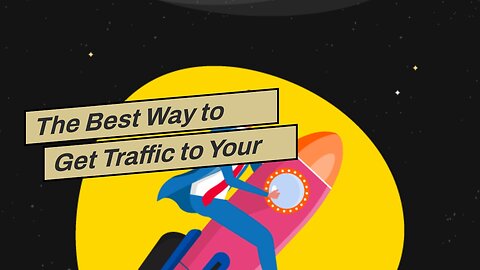 The Best Way to Get Traffic to Your Blog: Tips, Strategies and How-Tos