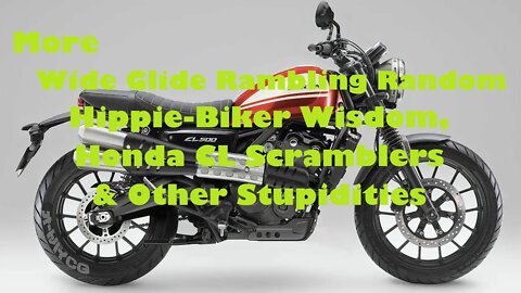 More Wide Glide Rambling Random Hippie-Biker Wisdom, Honda CL Scrambler & Other Stupidities (S3 E50)
