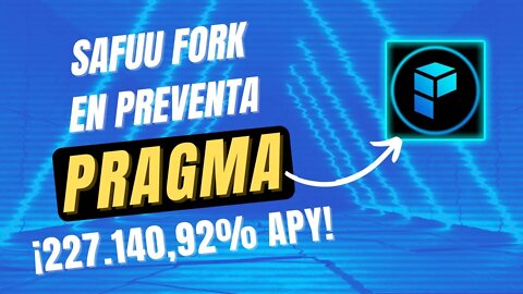 PRAGMA español 🤑🤑 DEFI 3.0 227.140% APY en PREVENTA SAFUU fork
