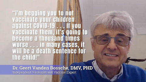 Geert Vanden Bossche: I'm Begging You. Don't Vaccinate Your Children. It Could Be A Death Sentence!