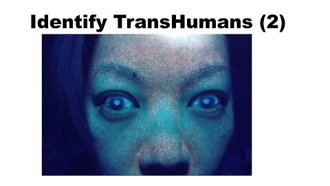 Identify TransHumans 2