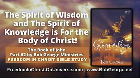 The Spirit of Wisdom and The Spirit of Knowledge is For the Body of Christ! by BobGeorge.net