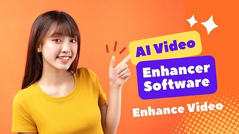 AI Video Enhancer Software : Enhance Video Quality