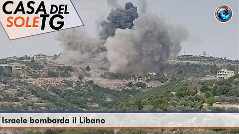 CasaDelSoleTG 13.10.23 Israele bombarda il Libano