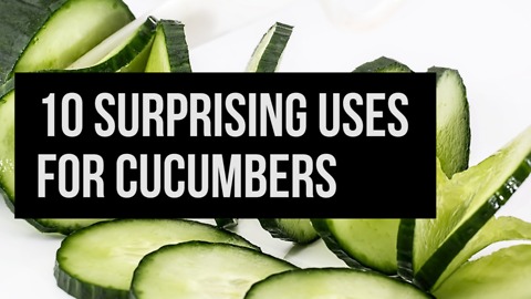 10 Surprising Uses for Cucumbers