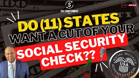 Do (11) States Want A Cut Of Your Social Security Check??