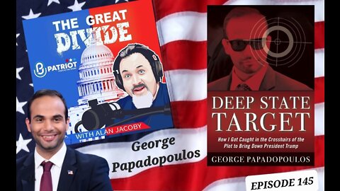 TGD145 Exposing The Deep State with George Papadopoulos