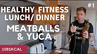Healthy Fitness Lunch/Dinner: Meatballs & Yuca/Manioca/Cassava 1091kcal #1