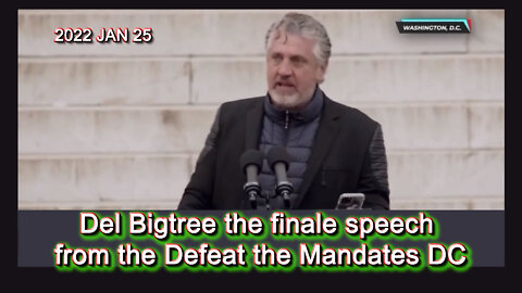 2022 JAN 25 Del Bigtree the finale speech from the Defeat the Mandates DC