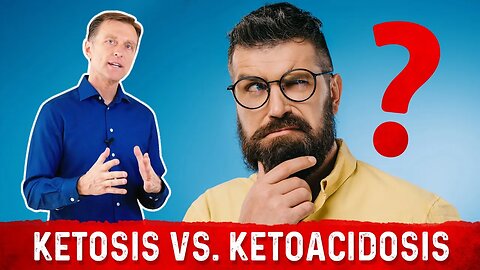 Ketosis vs Ketoacidosis: VERY DIFFERENT! – Dr. Berg