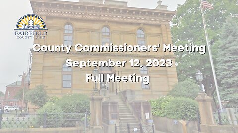 Fairfield County Commissioners | Full Meeting | September 12, 2023