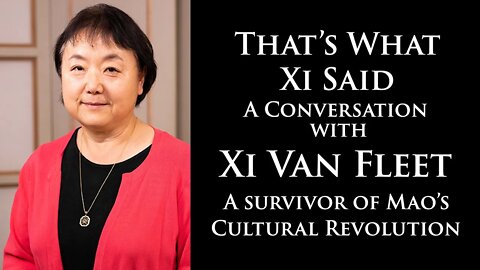 That's What Xi Said - A Conversation with Xi Van Fleet
