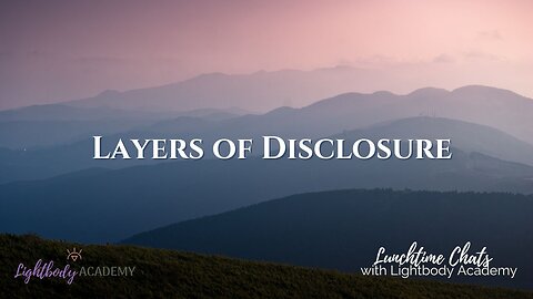 Lunchtime Chats episode 128: Layers of Disclosure
