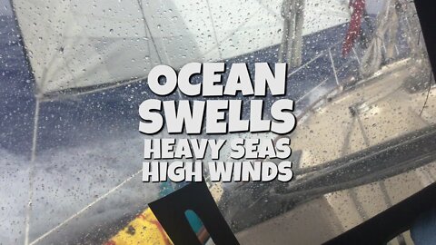 SAILING IN OCEAN SWELLS, HEAVY SEAS AND HIGH WINDS