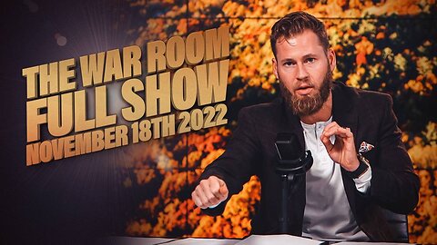 War Room With Owen Shroyer - November 18, 2022